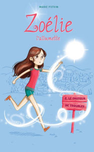 Title: Zoélie l'allumette 02 : le fauteur de troubles, Author: Marie Potvin