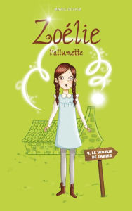 Title: Zoélie l'allumette 04 : le voleur de tartes, Author: Marie Potvin
