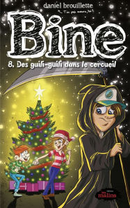 Title: Bine Tome 8: Des guili-guili dans le cercueil, Author: Daniel Brouillette