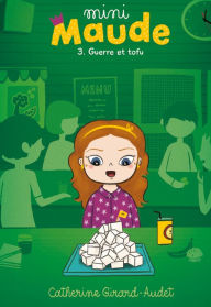 Title: Mini-Maude Tome 3: Guerre et tofu, Author: Catherine Girard-Audet