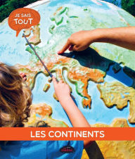 Title: Je sais tout: Les continents, Author: Jessica Lupien