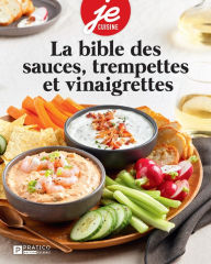 Title: La bible des sauces, trempettes et vinaigrettes, Author: Pratico Édition Cuisine