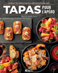 Title: Tapas pour l'apéro: 80 recettes irrésistibles à déguster entre amis, Author: Maria Quintero Rivera