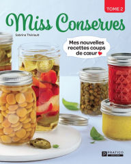 Title: Miss Conserves, tome 2: Mes nouvelles recettes coups de coeur, Author: Sabrina Thériault
