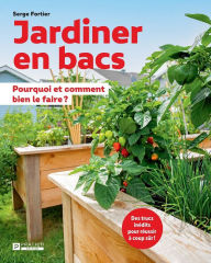 Title: Jardiner en bacs: Pourquoi et comment bien le faire ?, Author: Serge Fortier