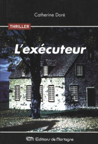 Title: L'exécuteur, Author: Catherine Doré
