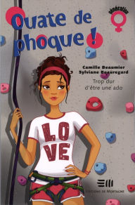 Title: Ouate de phoque ! Tome 2: Trop dur d'être une ado, Author: Camille Beaumier