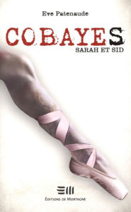 Title: Cobayes - Sarah et Sid: Sarah et Sid, Author: Eve Patenaude