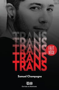 Title: Trans: Une histoire vraie, Author: Samuel Champagne
