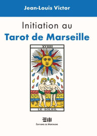 Title: Initiation au Tarot de Marseille, Author: Jean-Louis Victor
