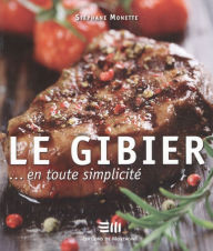 Title: Le gibier en toute simplicité 01, Author: Stéphane Monette