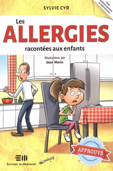 Les allergies racontées aux enfants: Approuvé par Dr Des Roches, allergologue au CHU Sainte-Justine !