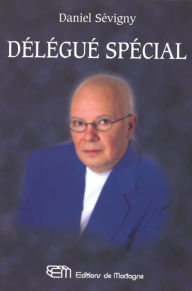 Title: Délégué spécial, Author: Daniel Sévigny