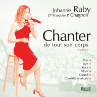 Title: Chanter de tout son corps, 2e édition, Author: Dre Françoise P. Chagnon
