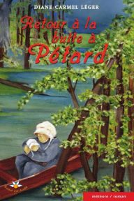 Title: Retour à la butte à Pétard, Author: Diane Carmel Léger