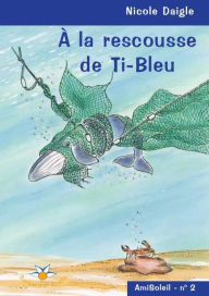 Title: À la rescousse de Ti-Bleu, Author: Nicole Daigle