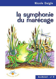Title: La symphonie du marécage, Author: Nicole Daigle