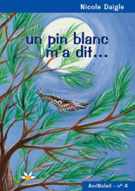 Title: Un pin blanc m'a dit., Author: Nicole Daigle