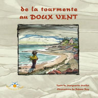 Title: De la tourmente au doux vent, Author: Marguerite Maillet