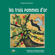 Title: Les trois pommes d'or, Author: Marguerite Maillet