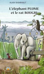 Title: L'éléphant Plume et le rat Bougri, Author: Alain Raimbault