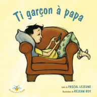 Title: Ti garçon à papa, Author: Pascal Lejeune