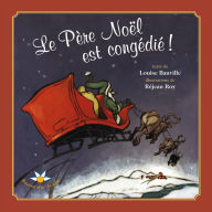 Title: Le Père Noël est congédié !, Author: Louise Banville