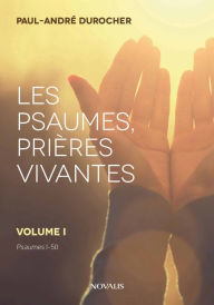 Title: Les psaumes, prières vivantes: Volume I - Psaumes 1 à 50, Author: Paul-André Durocher