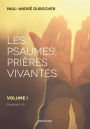 Les psaumes, prières vivantes: Volume I - Psaumes 1 à 50
