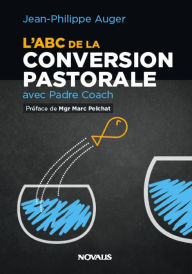Title: L'ABC de la convertion pastorale avec Padre Coach, Author: Jean-Philippe Auger