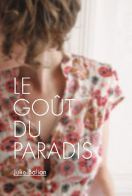 Title: Le goût du paradis, Author: Julie Balian