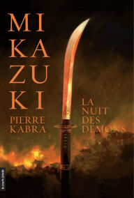 Title: La nuit des démons: Mikazuki, tome 1, Author: Pierre Kabra