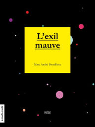 Title: L'exil mauve, Author: Marc André Brouillette