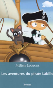 Title: Les aventures du pirate Labille 01, Author: Mélissa Jacques