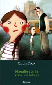Title: Magalie sur la piste du taxeur, Author: Carole Dion