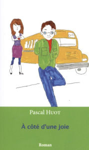Title: A côté d'une joie, Author: Pascal Huot