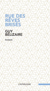 Title: Rue des rêves brisés, Author: Guy Bélizaire