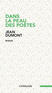 Title: Dans la peau des poètes, Author: Jean Dumont