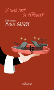 Title: La Neva pour se retrouver, Author: Marise Gasque
