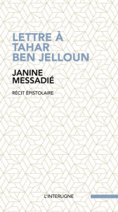 Title: Lettre à Tahar Ben Jelloun, Author: Janine Messadié