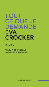 Title: Tout ce que je demande, Author: Eva Crocker