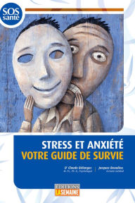 Title: Stress et anxiété votre guide de survie, Author: Claude (Dr) Bélanger