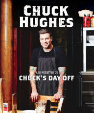 Title: Les recettes de Chuck's Day Off, Author: Chuck Hughes