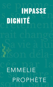 Title: Impasse Dignité, Author: Emmelie Prophète
