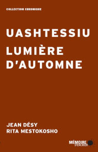 Title: Uashtessiu Lumière d'automne, Author: Rita Mestokosho