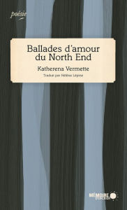 Title: Ballades d'amour du North End, Author: Katherena Vermette