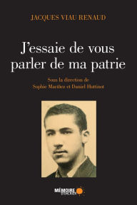 Title: J'essaie de vous parler de ma patrie, Author: Jacques Viau Renaud