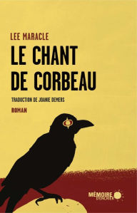 Title: Le chant de Corbeau, Author: Lee Maracle