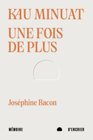 Title: Kau minuat - Une fois de plus, Author: Joséphine Bacon