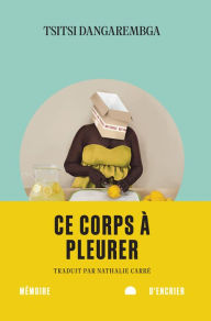 Title: Ce corps à pleurer, Author: Tsitsi Dangarembga